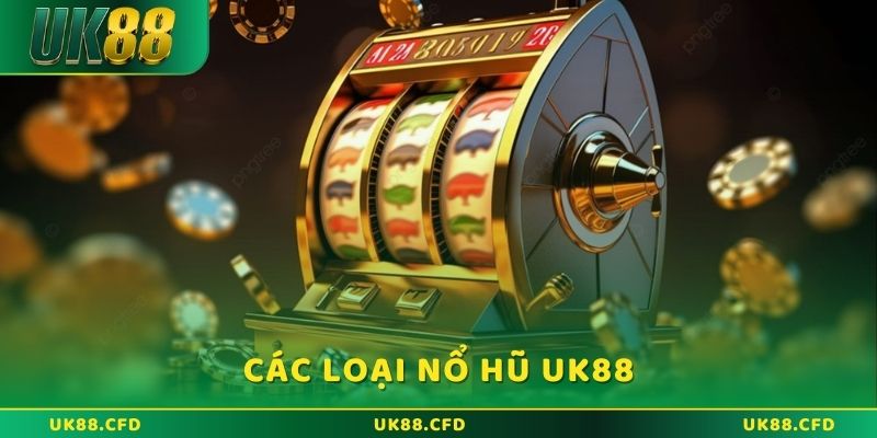 Nổ Hũ UK88 – Quay Hũ Cực Đã, Nổ Jackpot Siêu Khủng