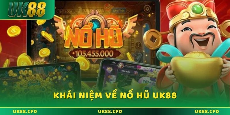 Nổ Hũ UK88 – Quay Hũ Cực Đã, Nổ Jackpot Siêu Khủng